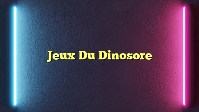Jeux Du Dinosore