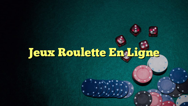 Jeux Roulette En Ligne