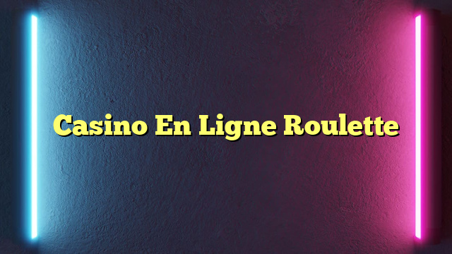 Casino En Ligne Roulette