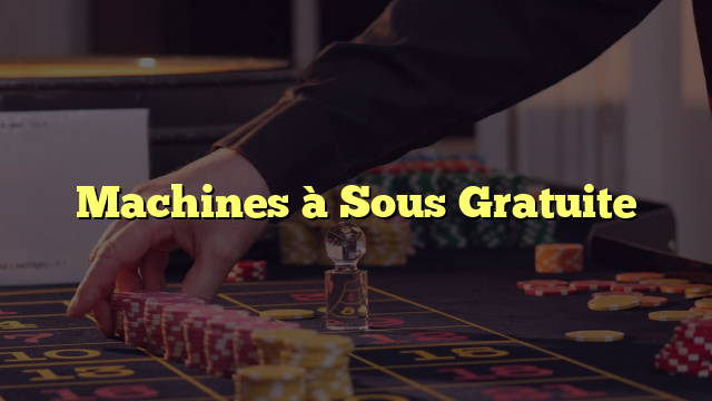 Machines à Sous Gratuite