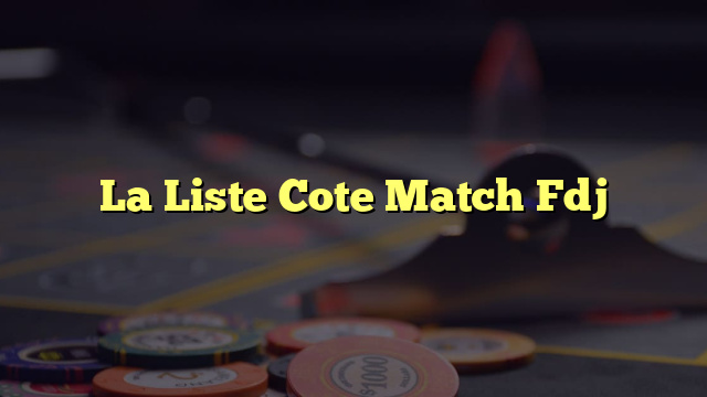La Liste Cote Match Fdj