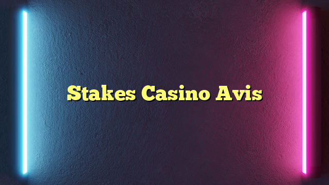 Stakes Casino Avis