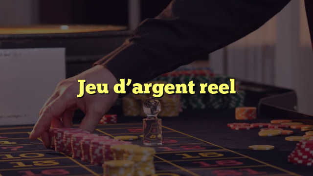 Jeu d’argent reel