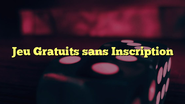 Jeu Gratuits sans Inscription