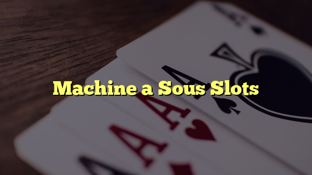 Machine a Sous Slots