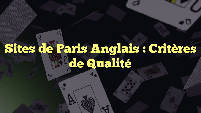 Sites de Paris Anglais : Critères de Qualité