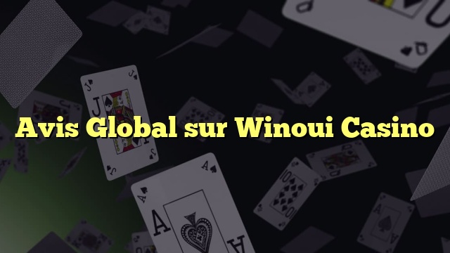 Avis Global sur Winoui Casino
