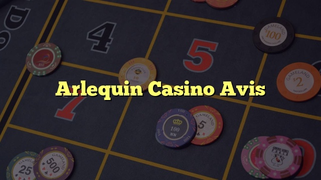 Arlequin Casino Avis