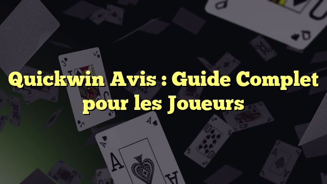 Quickwin Avis : Guide Complet pour les Joueurs