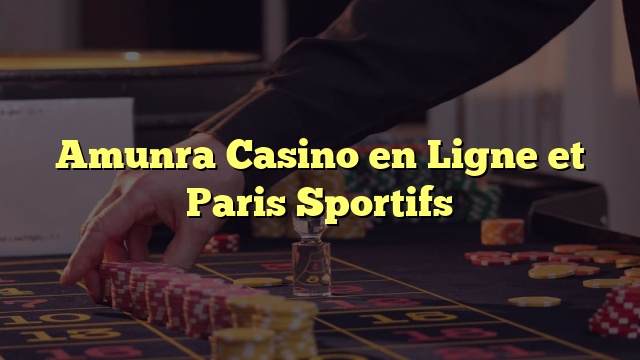 Amunra Casino en Ligne et Paris Sportifs
