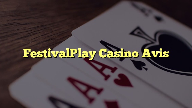 FestivalPlay Casino Avis